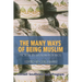 The Many Ways of Being Muslim