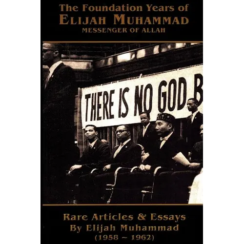 The Foundation Years of Elijah Muhammad 1958 - 1962 (Vols. 1 & 2)