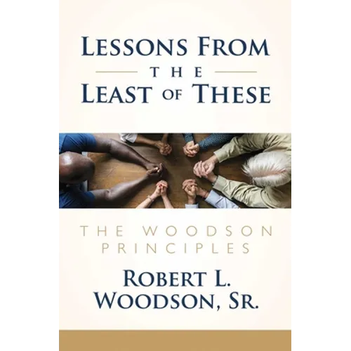 Lessons from the Least of These: The Woodson Principles