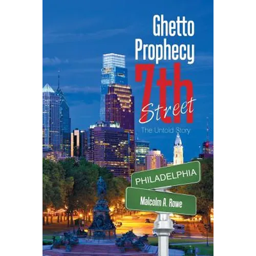 Ghetto Prophecy 7Th Street: The Untold Story