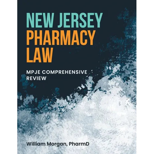 New Jersey Pharmacy Law: Mpje Comprehensive Review
