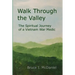 Walk Through the Valley: The Spiritual Journey of a Vietnam War Medic