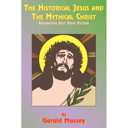 The Historical Jesus and the Mythical Christ: Natural Genesis and Typology of Equinoctial Christolatry