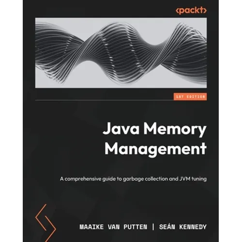 Java Memory Management: A comprehensive guide to garbage collection and JVM tuning