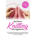 Knitting for Beginners: The A-Z guide to knitting patterns and stitches with pictures and illustrations. How to enjoy yourself while at home e