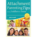 Attachment Parenting Tips Raising Toddlers to Teens