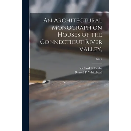 An Architectural Monograph on Houses of the Connecticut River Valley; No. 2
