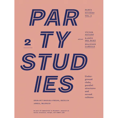 Party Studies, Vol. 2: Underground Clubs, Parallel Structures and Second Cultures - Paperback