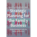Strategic Planning for the Family Business: Parallel Planning to Unify the Family and Business