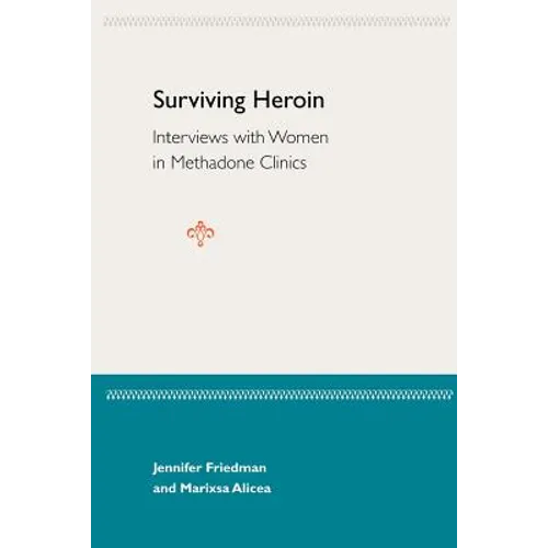 Surviving Heroin: Interviews with Women in Methadone Clinics