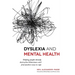 Dyslexia and Mental Health: Helping People Identify Destructive Behaviours and Find Positive Ways to Cope
