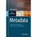 Metadata: Shaping Knowledge from Antiquity to the Semantic Web
