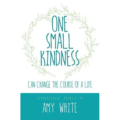 One Small Kindness: Can Change the Course of a Life