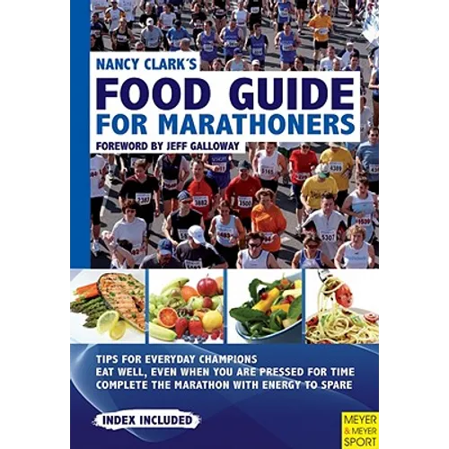 Nancy Clark's Food Guide for Marathoners: Tips for Everyday Champions