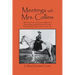 Meetings With Mrs. Collins: Sketches of Life and Events on Montana's Open Range; from the Diaries of Frontier Photographer Evelyn Cameron, 1893-1907
