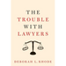 The Trouble with Lawyers