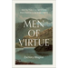 Men of Virtue: How the Fruit of the Spirit Forms Male Character in the Modern World