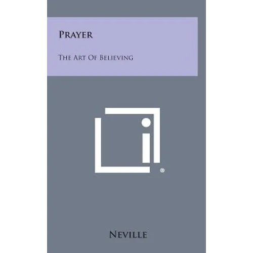 Prayer: The Art of Believing