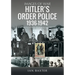 Hitler's Order Police 1936-1942: The Ordnungspolizei