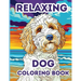 Relaxing Dog Coloring Book: 50 Stress Relieving Dog Coloring Pages for Adults, Women, Teens