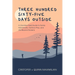 Three Hundred Sixty-Five Days Outside: A One-Year Field Guide to Family Adventures, Outdoor Play, and Life Beyond Screens