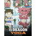 El Dragón Yoga: (The Yoga Dragon). Enseña a tu dragón a practicar yoga. Un lindo cuento infantil para enseñar a los niños el poder del yoga para forta