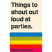 Things To Shout Out Loud At Parties