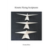 Kinetic Flying Sculptures