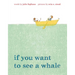 If You Want to See a Whale