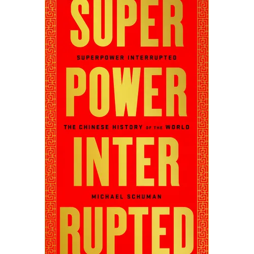 Superpower Interrupted: The Chinese History of the World