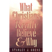What Christians Really Believe & Why