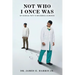 Not Who I Once Was: My Unusual Path To Becoming A Surgeon