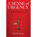A Sense of Urgency: One Lawyer's Journey to Fix Companies and Institutions That Injure and Kill