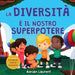 La diversità è il nostro superpotere: Libro illustrato sulla neurodiversità per bambini, che parla di un bambino introverso e altamente sensibile che