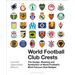 World Football Club Crests: The Design, Meaning and Symbolism of World Football's Most Famous Club Badges