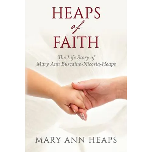 Heaps of Faith: The Life Story of Mary Ann Buscaino-Nicosia-Heaps