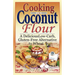 Cooking with Coconut Flour: A Delicious Low-Carb, Gluten-Free Alternative to Wheat
