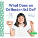 What Does an Orthodontist Do?