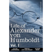 Life of Alexander Von Humboldt, Vol. I (in Two Volumes)