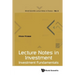 Lecture Notes in Investment: Investment Fundamentals