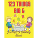 123 Things BIG & JUMBO Coloring Book: For Kids 2 To 5 Years To Enjoying Coloring Book 100 Pages