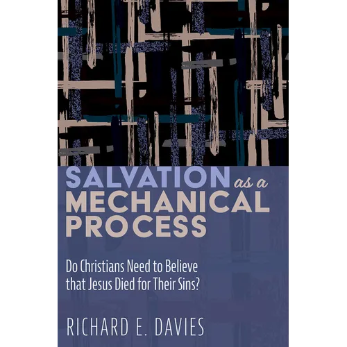 Salvation as a Mechanical Process: Do Christians Need to Believe That Jesus Died for Their Sins?