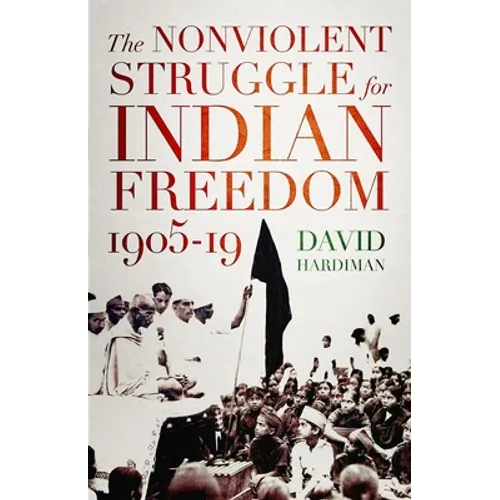 The Nonviolent Struggle for Indian Freedom, 1905-19
