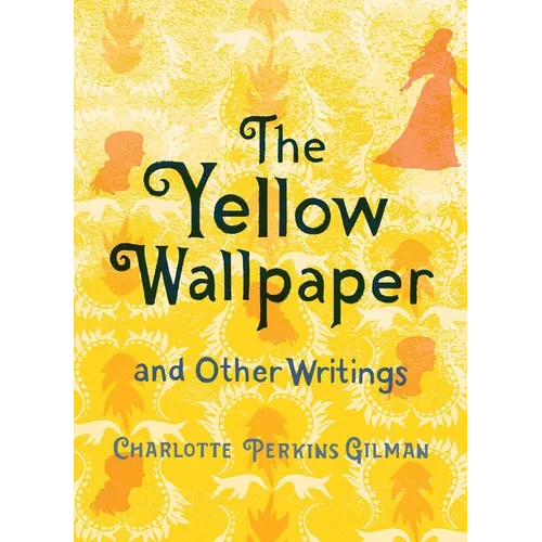 The Yellow Wallpaper and Other Writings
