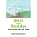 BERT AND BUDDY; the Tortoise and the Hare