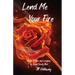 Lend Me Your Fire: Poems of Love and Longing by Dead Society Poet