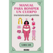 Manual Para Romper Un Cuerpo / Handbook for Breaking Apart a Body