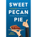 Sweet Pecan Pie: Grab Your Slice and Say Yes to a Life Full of Joy, Purpose, and Adventure