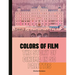 Colors of Film: The Story of Cinema in 50 Palettes