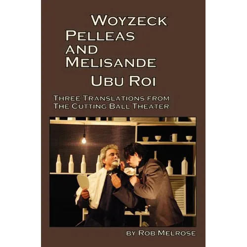 Woyzeck, Pelleas and Melisande, Ubu Roi: Three Translations from the Cutting Ball Theater - Paperback